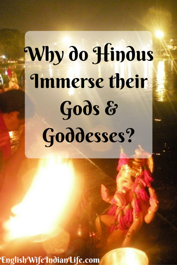 Why do Hindus immerse their Gods & Goddesses?